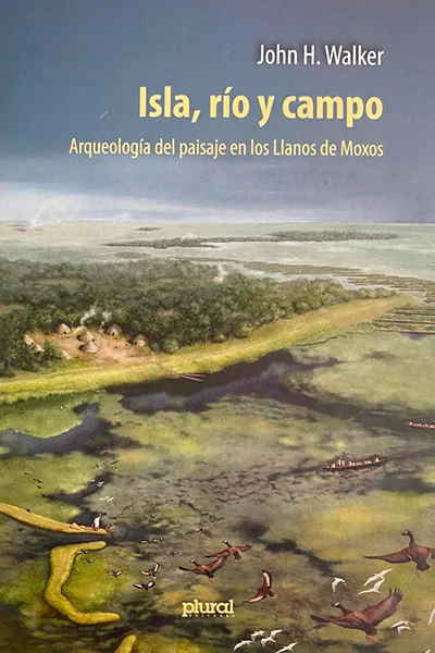 Arqueología del Paisaje en los Llanos de Mojos